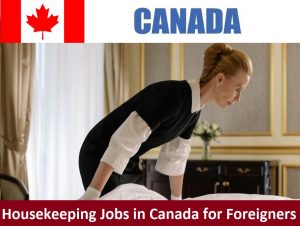 Housekeeping Jobs in Canada for Foreigners with Salaries 2022
