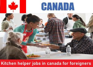 Kitchen helper jobs in canada for foreigners