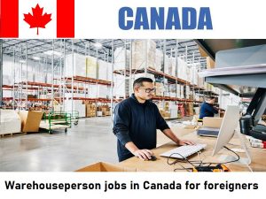 Warehouseperson jobs in Canada for foreigners