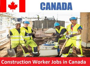 Construction Worker Jobs in Canada