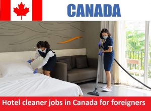 Hotel cleaner jobs in Canada for foreigners