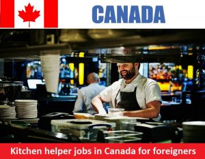 Kitchen helper jobs in Canada for foreigners Hiring Now