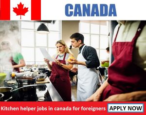 Kitchen helper jobs in canada for foreigners