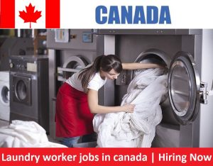 Laundry worker jobs in canada Hiring Now
