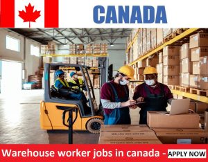 Warehouse worker jobs in canada for foreigners
