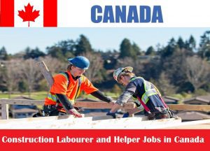 Construction Labourer and Helper Jobs in Canada for Foreigners