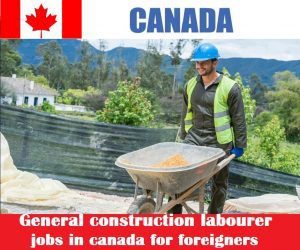 General construction labourer jobs in canada for foreigners