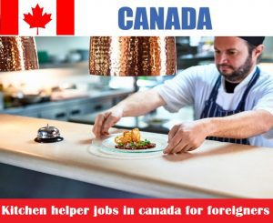 Kitchen helper jobs in canada for foreigners 2
