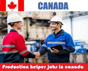 Production helper jobs in Canada for foreigners