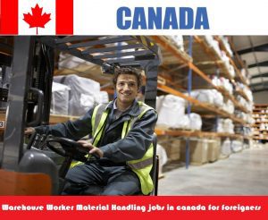 Warehouse Worker Material Handling jobs in canada for foreigners