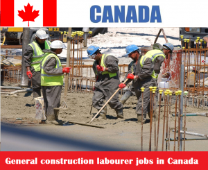 General construction labourer jobs in Canada for foreigners