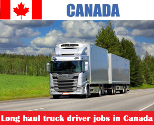 Long haul truck driver jobs in Canada for foreigners