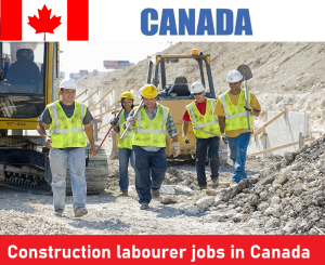 Construction labourer jobs in Canada for foreigners