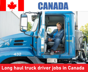 Long haul truck driver jobs in Canada for foreigners