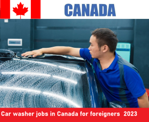 Car washer jobs in Canada for foreigners, jan 2023