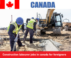 Construction labourer jobs in canada for foreigners