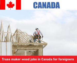 Truss maker wood jobs in Canada for foreigners 2023