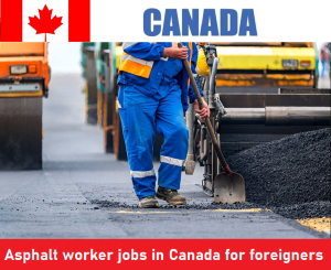 Asphalt worker jobs in Canada for foreigners