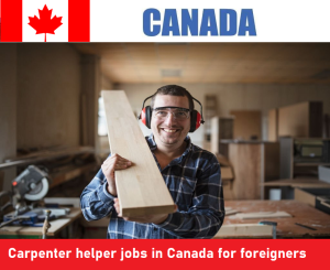 Carpenter helper jobs in Canada for foreigners