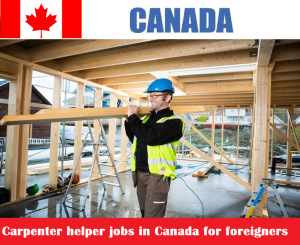 Carpenter helper jobs in Canada for foreigners