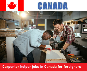 Carpenter helper jobs in Canada for foreigners