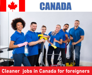 Cleaner jobs in Canada for foreigners