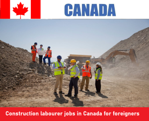 Construction labourer jobs in Canada for foreigners