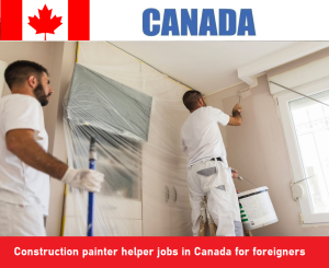 Construction painter helper jobs in Canada for foreigners