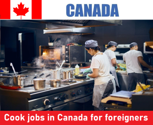 Cook jobs in Canada for foreigners