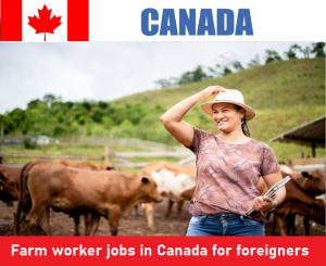 Farm worker jobs in Canada for foreigners
