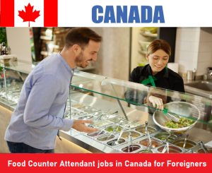 Food Counter Attendant jobs in Canada for Foreigners