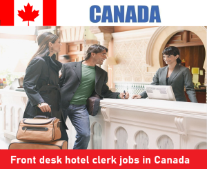 Front desk hotel clerk jobs in Canada for foreigners