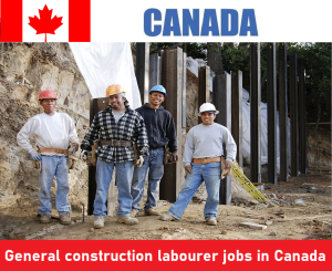 General construction labourer jobs in Canada for foreigners