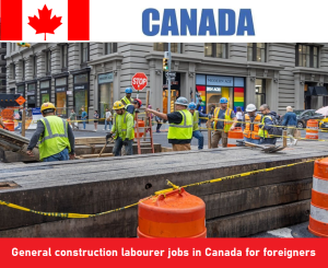 General construction labourer jobs in Canada for foreigners