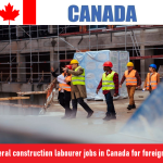 General construction labourer jobs in Canada for foreigners General construction labourer jobs in Canada for foreigners