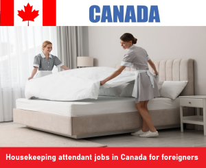 Housekeeping attendant jobs in Canada for foreigners