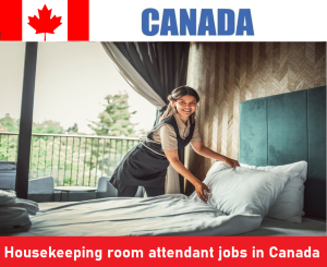 Housekeeping room attendant jobs in Canada for foreigners