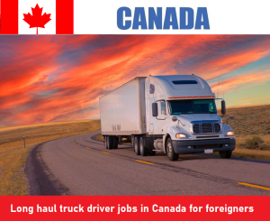 Long haul truck driver jobs in Canada for foreigners