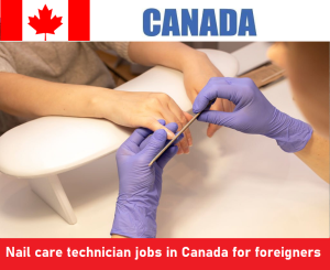 Nail care technician jobs in Canada for foreigners