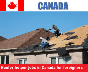 Roofer helper jobs in Canada for foreigners