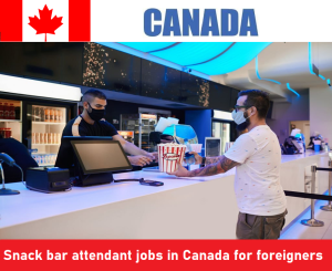 Snack bar attendant jobs in Canada for foreigners