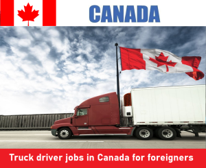 Truck driver jobs in Canada for foreigners