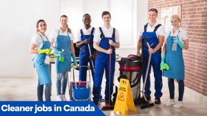 Cleaner jobs in Canada for foreigners