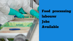 Food processing labourer jobs in Canada for foreigners