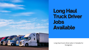 Long haul truck driver jobs in Canada for foreigners