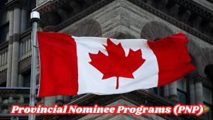 Provincial Nominee Programs (PNP)